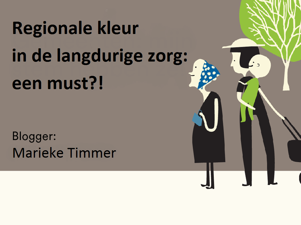 Regionale kleur in de langdurige zorg: een must?!